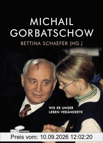 Michail Gorbatschow: Wie er unser Leben veränderte: Wir er unser Leben veränderte