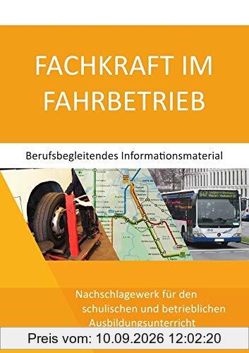 Fachkraft im Fahrbetrieb - Berufsbegleitendes Informationsmaterial: Nachschlagewerk für den schulischen und betrieblichen Ausbildungsunterricht