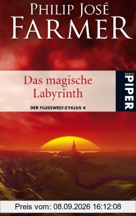 Das magische Labyrinth: Der Flusswelt-Zyklus 4 - Mit einer bislang unveröffentlichten Flusswelt-Novelle: Der Flusswelt-Zyklus 04
