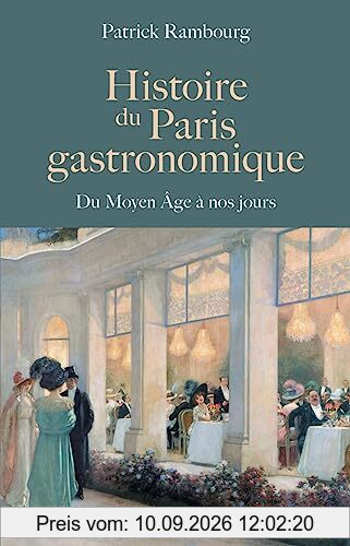 Histoire du Paris gastronomique : du Moyen Age à nos jours