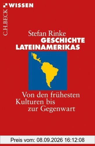 Geschichte Lateinamerikas: Von den frühesten Kulturen bis zur Gegenwart