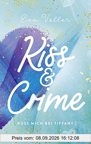 Kiss & Crime - Küss mich bei Tiffany: Band 2 (Kiss & Crime-Dilogie, Band 2)