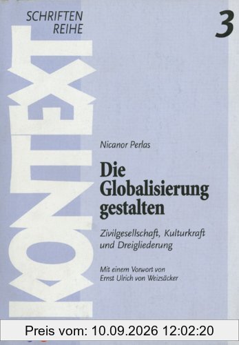 Die Globalisierung gestalten: Zivilgesellschaft, Kulturkraft und Dreigliederung
