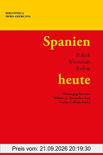 Spanien heute : Politik, Wirtschaft, Kultur (Bibliotheca Ibero-Americana)
