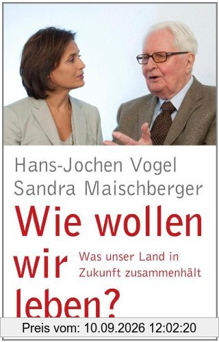 Wie wollen wir leben?: Was unser Land in Zukunft zusammenhält