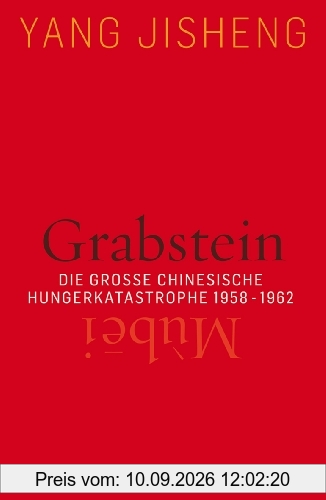 Grabstein - Mùbei: Die große chinesische Hungerkatastrophe 1958-1962