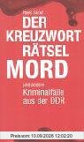 Der Kreuzworträtselmord und andere Kriminalfälle der DDR
