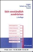 Sich verständlich ausdrücken: Anleitungstexte, Unterrichtstexte, Vertragstexte, Gesetzestexte, Versicherungstexte, Wissenschaftstexte, weitere Textarten