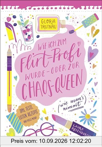Wie ich zum Flirt-Profi wurde – oder zur Chaos-Queen (wie man’s nimmt): Lesen & Mitmachen! Kurzroman kombiniert mit vielen DIYs, Tests, Rezepten & Achtsamkeitsübungen – perfekt für die Ferien!