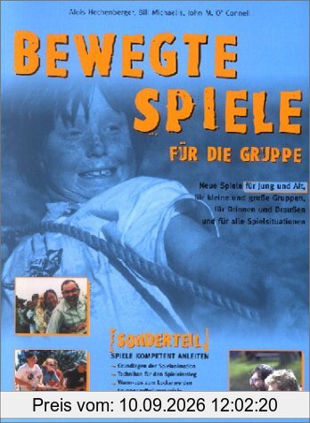 Bewegte Spiele für die Gruppe: Neue Spiele für Jung und Alt, für kleine und große Gruppen, für Drinnen und Draußen und für alle Spielsituationen