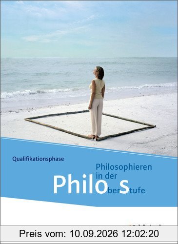 Philos - Philosophieren in der Oberstufe in Nordrhein-Westfalen u.a. - Neubearbeitung: Schülerband 2: Qualifikationsphase