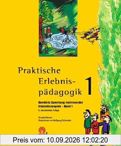Praktische Erlebnispädagogik Band 1: Bewährte Sammlung motivierender Interaktionsspiele