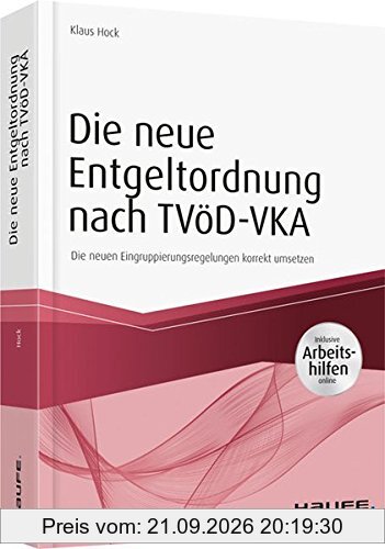 Die neue Entgeltordnung nach TVöD-VKA - inkl. Arbeitshilfen online: Die neuen Eingruppierungsregelungen korrekt umsetzen (Haufe Fachbuch)