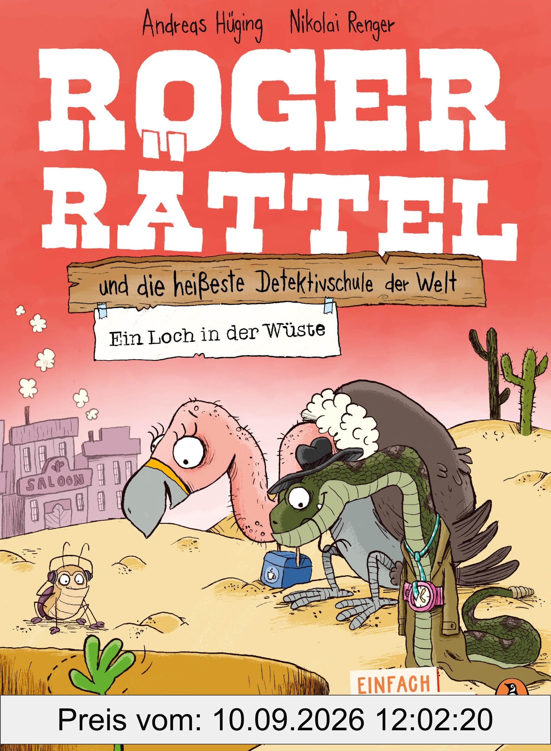 Roger Rättel und die heißeste Detektivschule der Welt – Ein Loch in der Wüste: Erstlesebuch ab 7 Jahren - für geübte Leseanfänger ab der 2. Klasse ... lesen: 4. Lesestufe - Roger Rättel, Band 2)