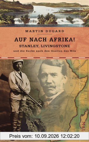 Auf nach Afrika!: Stanley, Livingstone und die Suche nach den Quellen des Nils
