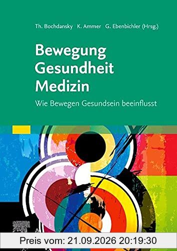 Bewegung - Gesundheit - Medizin: Wie Bewegen Gesundsein beeinflusst