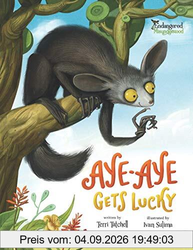 Aye-Aye Gets Lucky (Endangered and Misunderstood, Band 1)