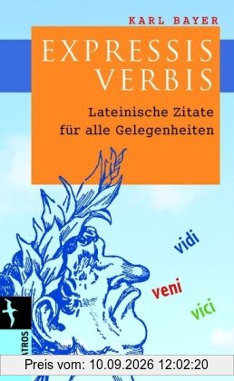 Expressis Verbis: Lateinische Zitate für alle Gelegenheiten / Lebenslagen
