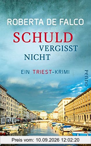 Schuld vergisst nicht: Ein Triest-Krimi (Commissario-Benussi-Reihe, Band 3)
