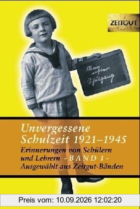 Unvergessene Schulzeit 1921-1945 Band 1 (Zeitgut)