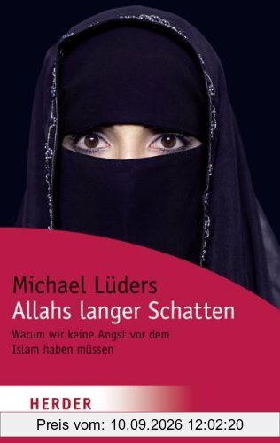Allahs langer Schatten: Warum wir keine Angst vor dem Islam haben müssen (HERDER spektrum)