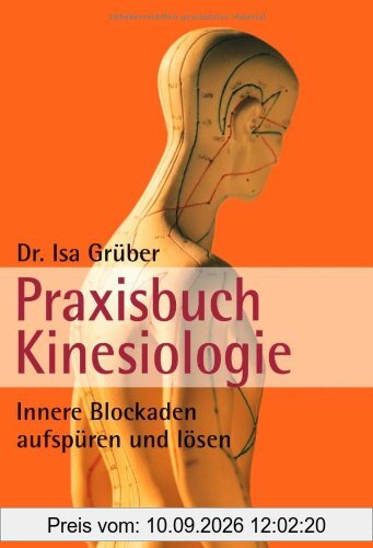 Praxisbuch Kinesiologie: Innere Blockaden aufspüren und lösen