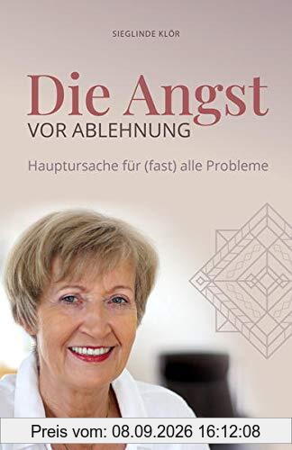 Die Angst vor Ablehnung: Hauptursache für (fast) alle Probleme