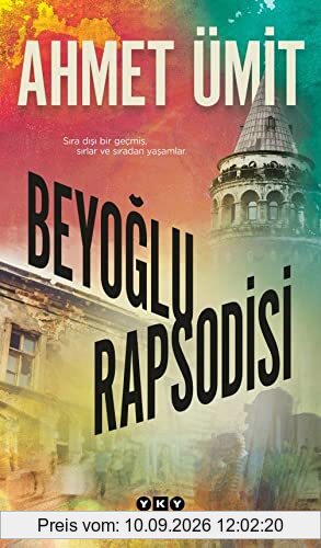 Beyoglu Rapsodisi: Sıra Dışı Bir Geçmiş, Sırlar ve Sıradan Yaşamlar.