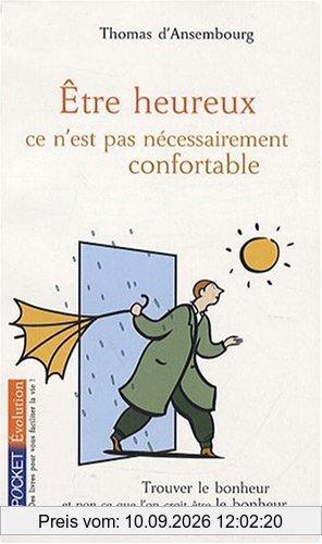 Etre heureux, ce n'est pas nécessairement confortable : trouver le bonheur et non ce que l'on croit être le bonheur
