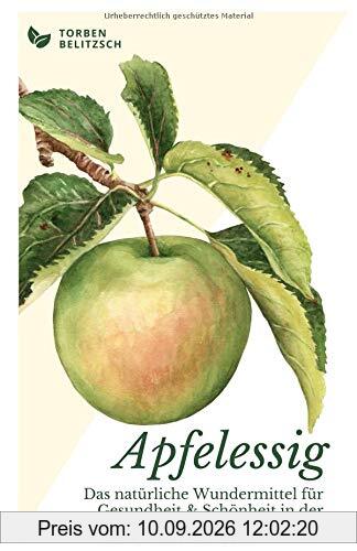 Apfelessig: Das natürliche Wundermittel für Gesundheit & Schönheit in der täglichen Praxis