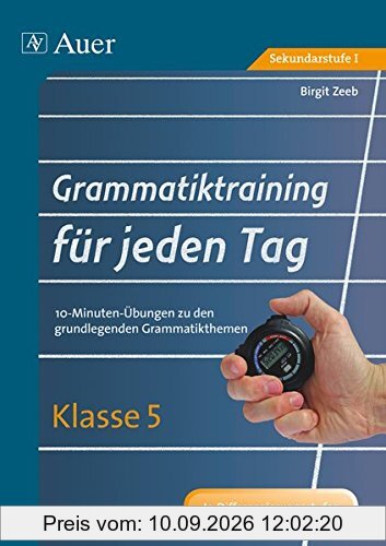 Grammatiktraining für jeden Tag Klasse 5: 10-Minuten-Übungen zu den grundlegenden Grammatikthemen (Grammatiktraining für jeden Tag Sekundarstufe)
