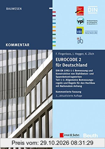 Eurocode 2 für Deutschland. Kommentierte Fassung.: DIN EN 1992-1-1 Bemessung und Konstruktion von Stahlbeton- und Spannbetontragwerken - …