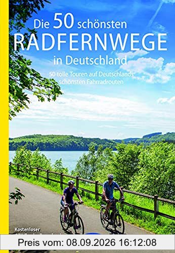 Die 50 schönsten Radfernwege in Deutschland: 50 tolle Touren auf Deutschlands schönsten Fahrradtouren, Kostenloser GPX-Tracks-Download aller 50 ... Radtouren und Radfernwege in Deutschland)
