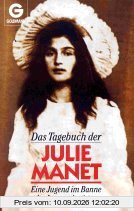 Das Tagebuch der Julie Manet. Eine Jugend im Banne der Impressionisten.