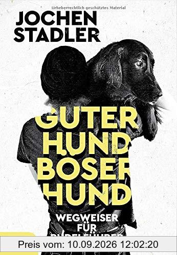 Guter Hund, böser Hund: Wegweiser für Rudelführer