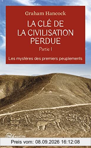 La clé de la civilisation perdue. Vol. 1. Les mystères des premiers peuplements