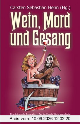 Wein, Mord und Gesang: Eine kriminelle Reise durch Deutschlands Weinbaugebiete