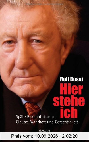 Hier stehe ich: Späte Bekenntnisse zu Glaube, Wahrheit und Gerechtigkeit