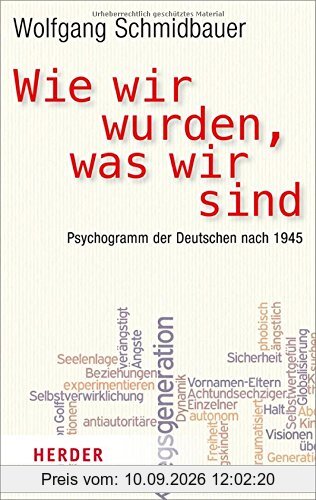 Wie wir wurden, was wir sind: Psychogramm der Deutschen nach 1945 (HERDER spektrum)
