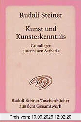 Kunst und Kunsterkenntnis: Grundlagen einer neuen Ästhetik. 1 Autoreferat 1888, 4 Aufsätze 1890 und 1898. 8 Vorträge in verschiedenen Städten ... Steiner Taschenbücher aus dem Gesamtwerk)