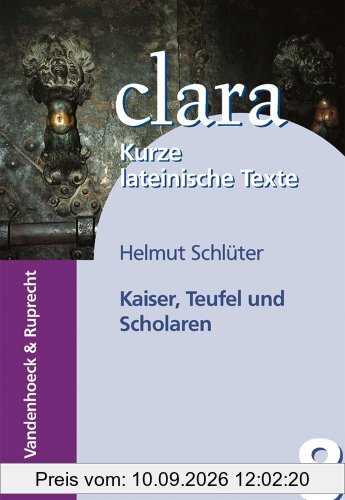Kaiser, Teufel und Scholaren. Kleine Geschichten aus dem Mittelalter. (Lernmaterialien) (Clara)