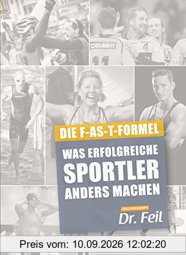Was erfolgreiche Sportler anders machen - Die F-AS-T Formel