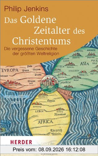 Das Goldene Zeitalter des Christentums: Die vergessene Geschichte der größten Weltreligion (HERDER spektrum)