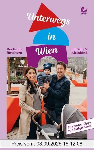 Unterwegs in Wien: Der Guide für Eltern mit Baby und Kleinkind