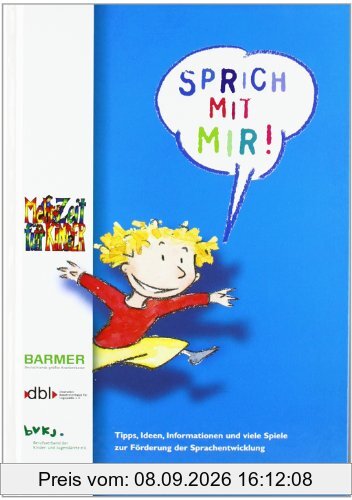 Sprich mit mir!: Tips, Ideen, Informationen und viele Spiele zur Förderung der Sprachentwicklung
