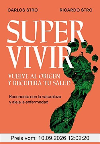 Supervivir. Vuelve al origen y recupera tu salud: Reconecta con la naturaleza y aleja la enfermedad (Crecimiento personal)