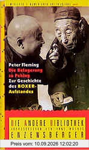 Die Belagerung zu Peking. Zur Geschichte des Boxer- Aufstandes. Die Andere Bibliothek