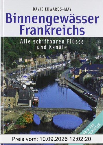 Binnengewässer Frankreichs: Alle schiffbaren Flüsse und Kanäle