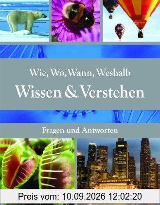 Wissen & Verstehen: Wie, Wo, Wann, Weshalb - Fragen und Antworten