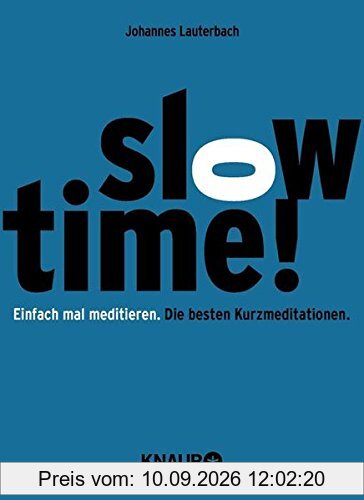Slowtime! Einfach mal meditieren. Die besten Kurzmeditationen.